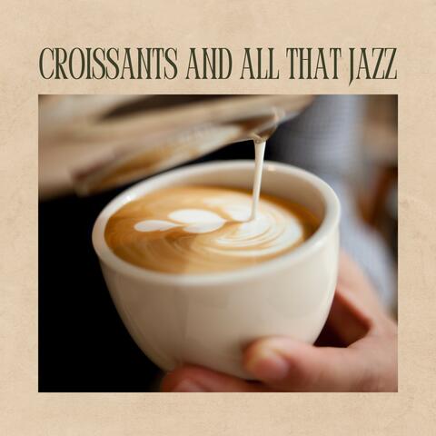 Croissants and All That Jazz