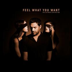 Feel What You Want
