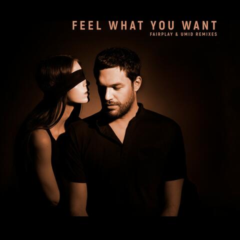 Feel What You Want