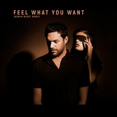 Feel What You Want (Jasmin Blust Remix)