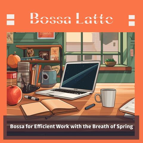 Bossa for Efficient Work with the Breath of Spring