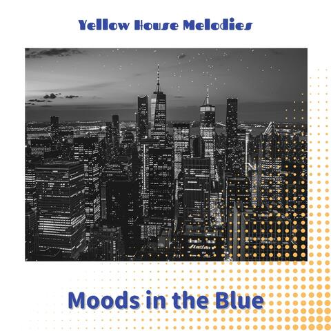 Moods in the Blue