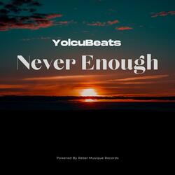 Never Enough
