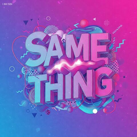 Same Thing