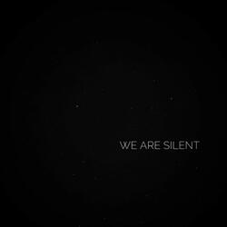 We Are Silent