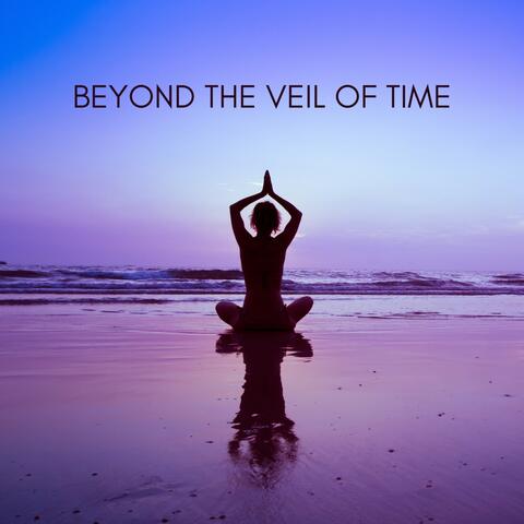Beyond the Veil of Time