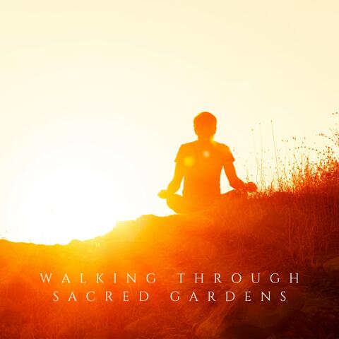 Walking Through Sacred Gardens