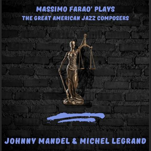Massimo Farao' Plays the Great Jazz American Composers - Johnny Mandel & Michel Legrand