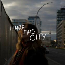 i hate this city