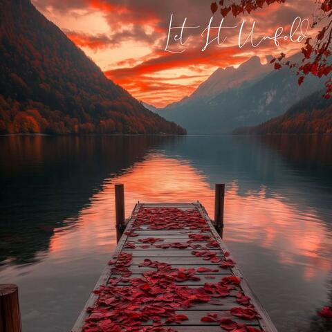Let It Unfold