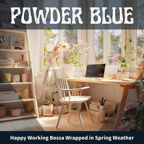 Happy Working Bossa Wrapped in Spring Weather