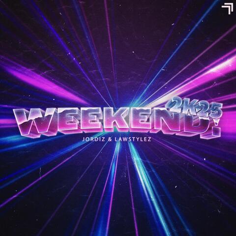 Weekend! 2k25