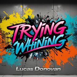 Trying Whining