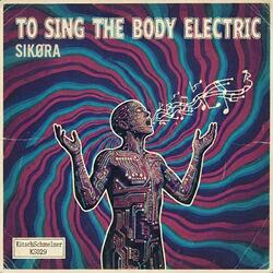 To Sing the Body Electric