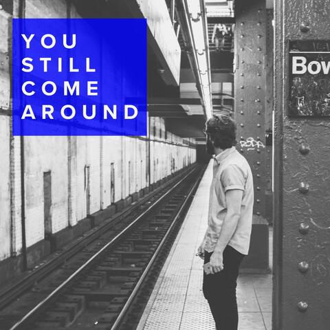 You Still Come Around