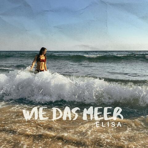 Wie das Meer