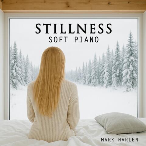 Stillness Piano Soft: Music to Relax the Mind and Heart