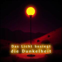 Das Licht besiegt die Dunkelheit
