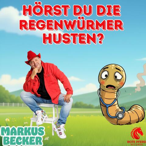Hörst du die Regenwürmer husten?