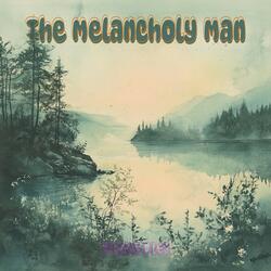 The Melancholy Man