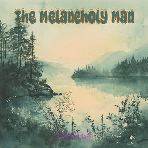 The Melancholy Man