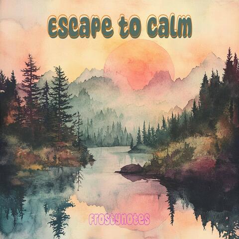 Escape to Calm