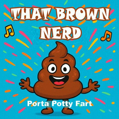 That Brown Nerd (Porta Potty Fart)