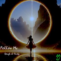 Follow Me - Rough & Dirty