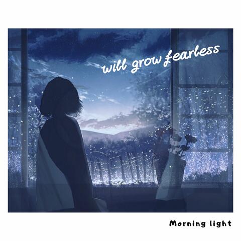 will grow fearless