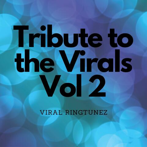 Tribute to the Virals Vol 2