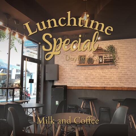 Lunchtime Special - Milk and Coffee