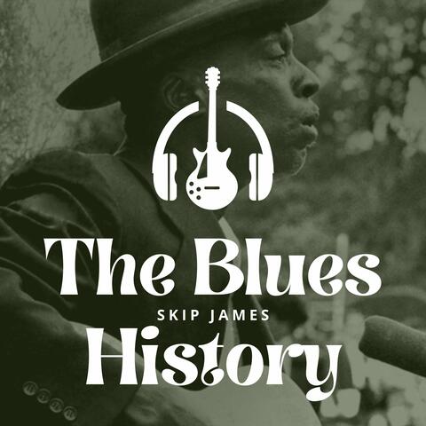 The Blues History - Skip James