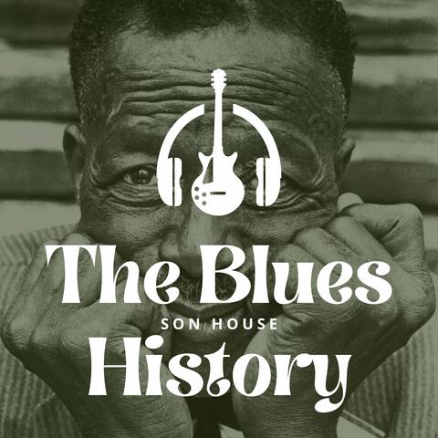 The Blues History - Son House