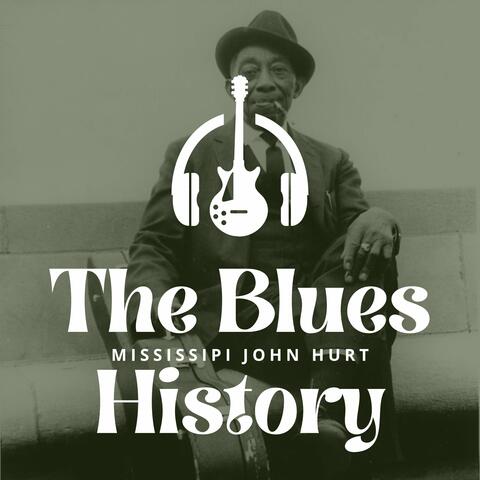 The Blues History - Mississipi John Hurt