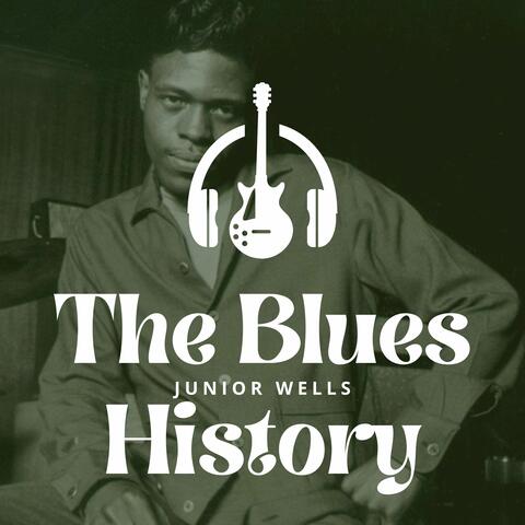 The Blues History - Junior Wells