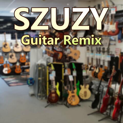 SZUZY Guitar Remix