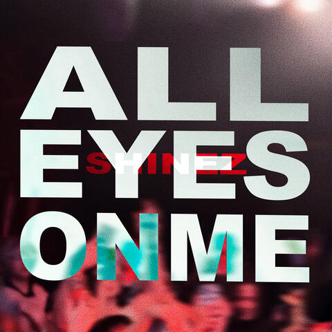 All Eyes On Me