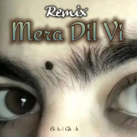 Mera Dil Vi remix