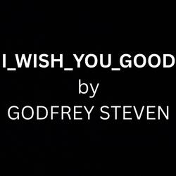 i wish you good
