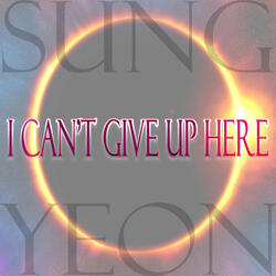I Can't Give Up Here (Feat. CUZCO)