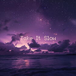 Take It Slow