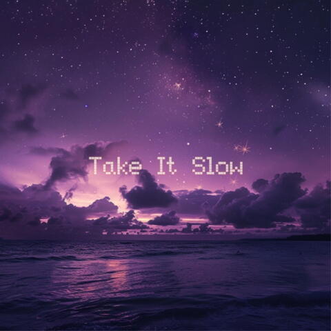 Take It Slow