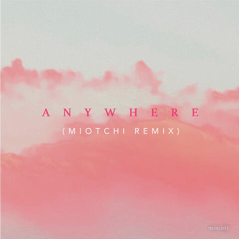 Anywhere(MIOTCHI Remix)