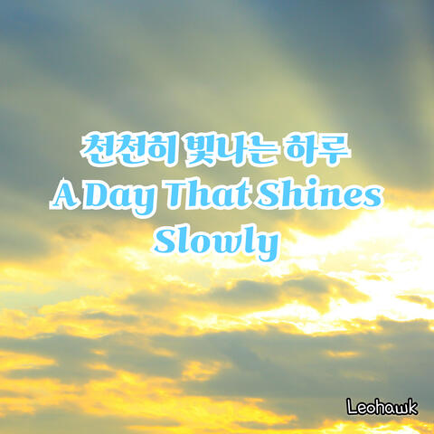 A Day That Shines Slowly