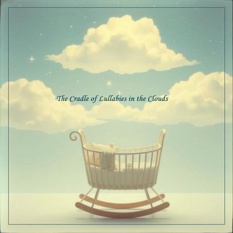 The Cradle of Lullabies in the Clouds