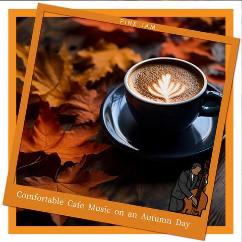 Comfortable Cafe Music on an Autumn Day