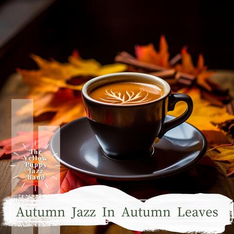 Autumn Jazz In Autumn Leaves