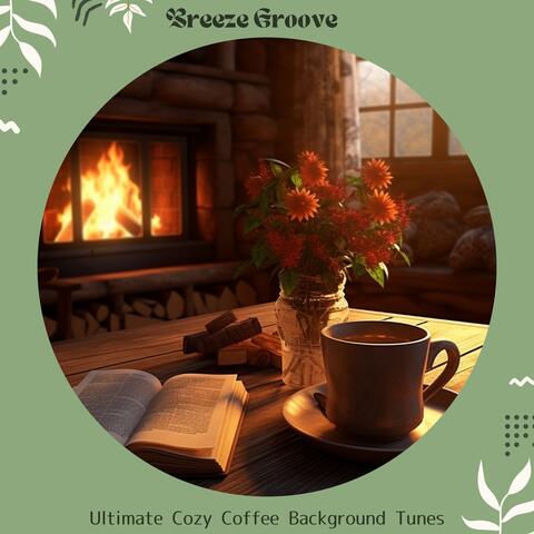 Ultimate Cozy Coffee Background Tunes
