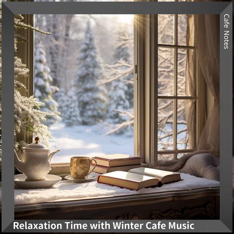 Relaxation Time with Winter Cafe Music