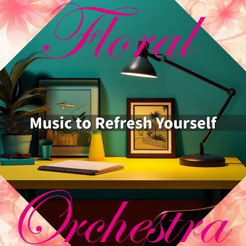 Music to Refresh Yourself